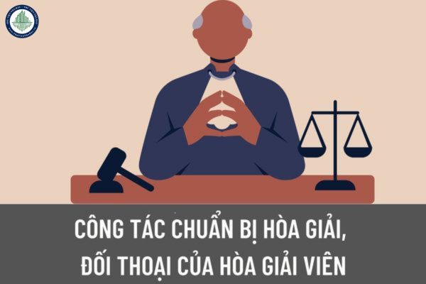 Công tác chuẩn bị hòa giải, đối thoại của Hòa giải viên bao gồm những công việc gì? Trình tự phiên hòa giải, đối thoại tại Tòa án được quy định như thế nào? 