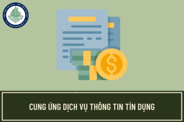 Cung ứng dịch vụ thông tin tín dụng là gì? Điều kiện cấp Giấy chứng nhận cung ứng dịch vụ thông tin tín dụng là gì?