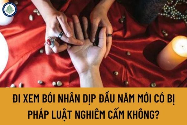 Đi xem bói nhân dịp đầu năm mới có bị pháp luật nghiêm cấm không? Mức xử phạt đối với hành vi lợi dụng xem bói để chuộc lợi, tổ chức mê tín dị đoan?