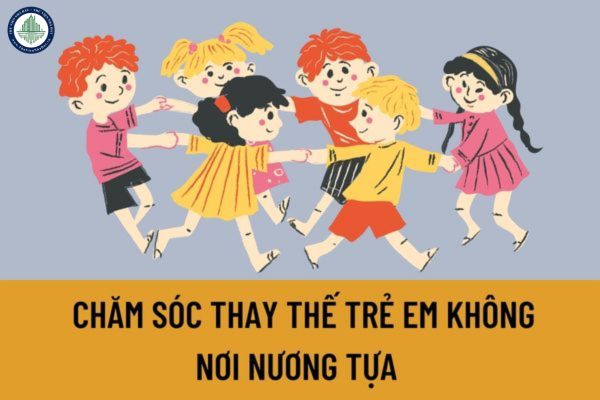 Gia đình nhận chăm sóc thay thế trẻ em không nơi nương tựa cần đáp ứng các điều kiện nào?