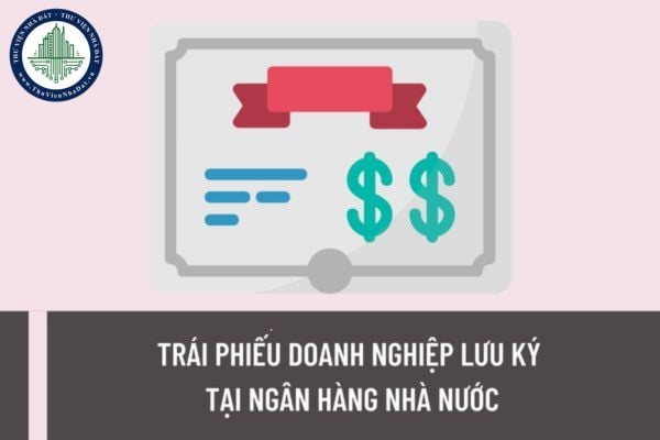 Trái phiếu doanh nghiệp lưu ký tại Ngân hàng Nhà nước có được cầm cố để vay vốn doanh nghiệp không?