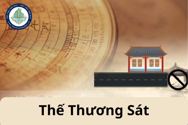 Thế thương sát là gì? Cách hóa giải sát khí từ thương sát như thế nào?