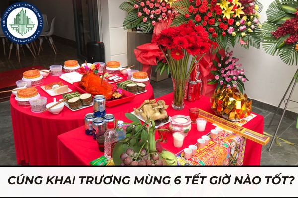 Mùng 6 Khai Trương Giờ Nào Tốt? Tìm Hiểu Giờ Hoàng Đạo Và Lưu Ý Quan Trọng