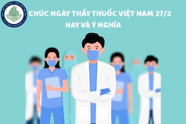 Câu chúc mừng Ngày Thầy thuốc Việt Nam 27 02 tri ân đội ngũ y tế