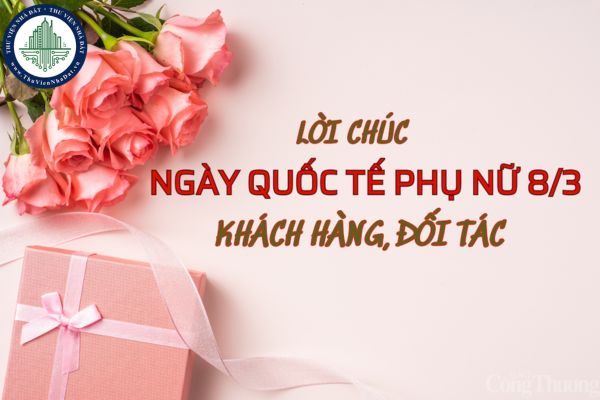 Những lời chúc 8/3 dành cho khách hàng, đối tác hay và ý nghĩa