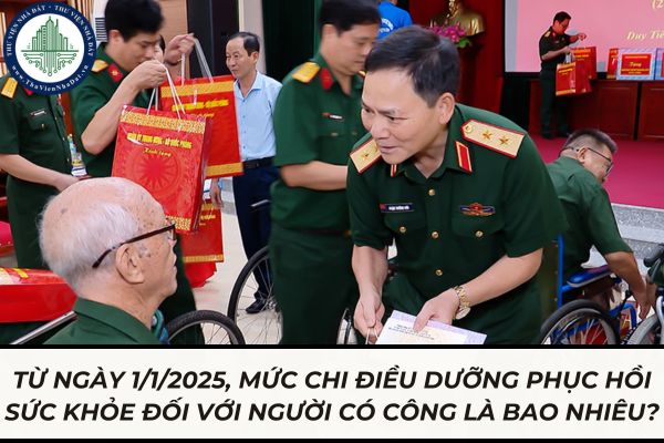 Từ ngày 1/1/2025, mức chi điều dưỡng phục hồi sức khỏe đối với người có công là bao nhiêu?