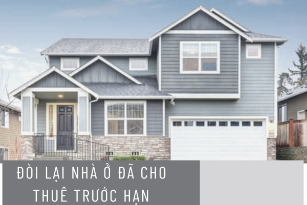 Đòi lại nhà ở đã cho thuê trước hạn mà không bị phạt theo hợp đồng khi nào?