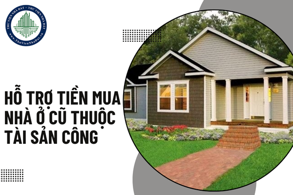 Hỗ trợ tiền mua nhà ở cũ thuộc tài sản công cho người có công với cách mạng như thế nào?