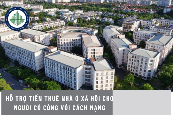 Hỗ trợ tiền thuê nhà ở xã hội cho người có công với cách mạng như thế nào?