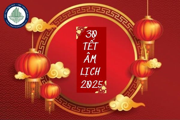 30 Tết Âm lịch 2025 trúng thứ mấy, ngày mấy dương lịch? Cách tính thưởng tết 10% cho cán bộ?