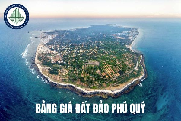 Huyện đảo Phú Quý thuộc tỉnh nào? Bảng giá đất đảo Phú Quý Bình Thuận?