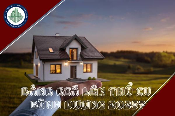 Bảng giá lên thổ cư Bình Dương 2025? Cách tính giá lên thổ cư đất Bình Dương