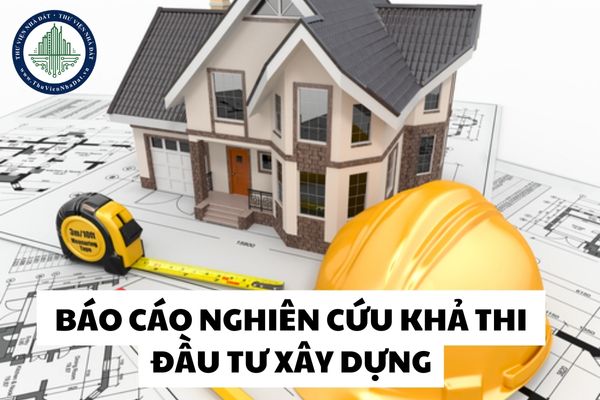 Nội dung Báo cáo nghiên cứu khả thi đầu tư xây dựng phải phù hợp với yêu cầu của từng loại dự án đúng không?