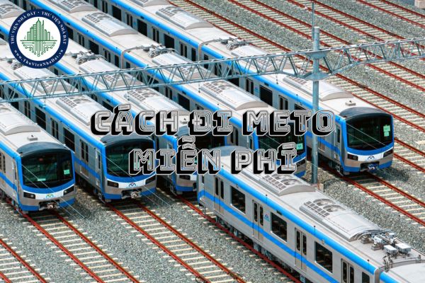 Cách đi Metro miễn phí? Metro số 1 Bến Thành Suối Tiên được miễn phí đến khi nào?