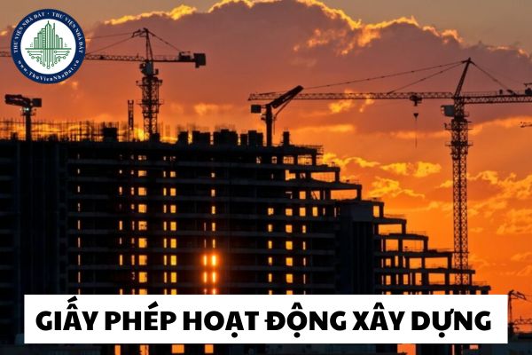 Giấy phép hoạt động xây dựng là văn bản pháp lý do ai cấp?