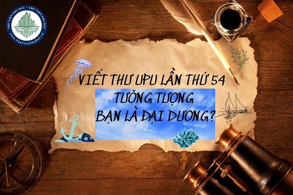 Mẫu viết thư UPU lần thứ 54 ngắn gọn tưởng tượng bạn là đại dương hay nhất?