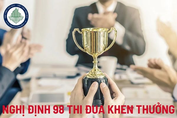 Nghị định 98 về thi đua khen thưởng mới nhất? Nghị định hướng dẫn Luật Thi đua khen thưởng 2023?