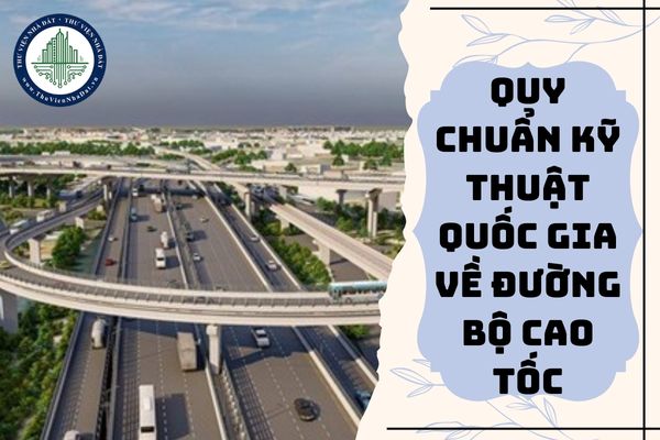 Đã có Thông tư về quy chuẩn kỹ thuật quốc gia về đường bộ cao tốc từ 01/01/2025