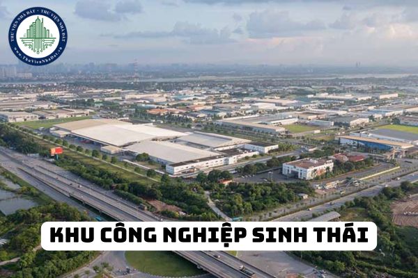 Dự án đầu tư xây dựng và kinh doanh kết cấu hạ tầng khu công nghiệp sinh thái phải đáp ứng mấy điều kiện?