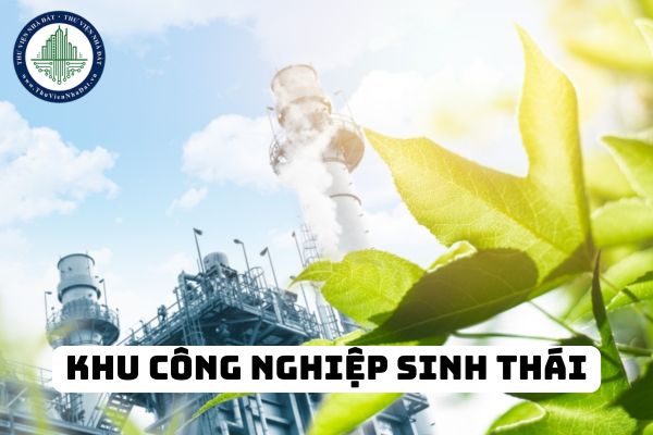 Khu công nghiệp được Ủy ban nhân dân cấp tỉnh cấp Giấy chứng nhận khu công nghiệp sinh thái khi nào?