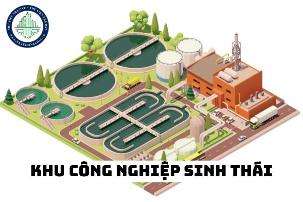 Khu công nghiệp sinh thái, doanh nghiệp sinh thái được hưởng các ưu đãi từ khi nào?