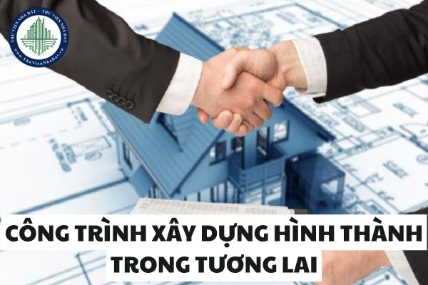 Công trình xây dựng hình thành trong tương lai là công trình đã được nghiệm thu hay chưa?