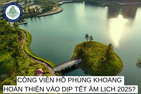 Công viên hồ Phùng Khoang hoàn thiện vào dịp Tết Âm lịch 2025?