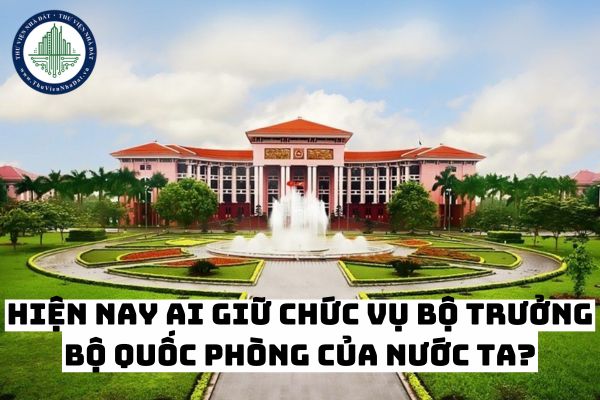 Hiện nay ai giữ chức vụ Bộ trưởng Bộ Quốc phòng của nước ta?