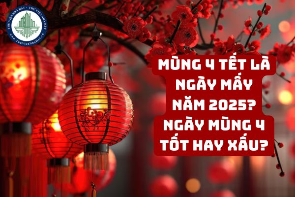 Mùng 4 Tết là ngày mấy năm 2025? Ngày mùng 4 tốt hay xấu?