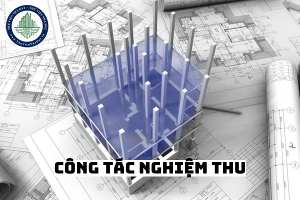 Để thực hiện kiểm tra công tác nghiệm thu ai lập báo cáo gửi cơ quan chuyên môn về xây dựng?