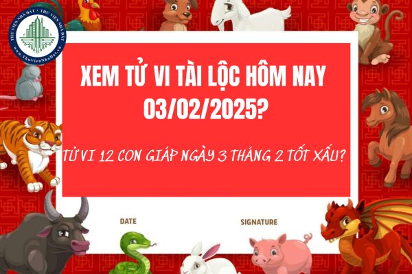 Xem tử vi tài lộc hôm nay 03/01/2025? Tử vi 12 con giáp ngày 3 tháng 1 tốt xấu?