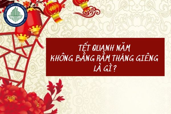 Tết quanh năm không bằng rằm tháng giêng là gì? Vì sao cúng cả năm không bằng rằm tháng giêng?