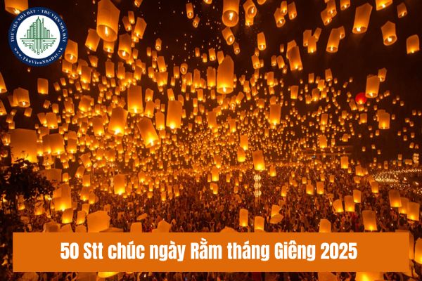 50 Stt chúc ngày Rằm tháng Giêng 2025 gặp nhiều phước lành?