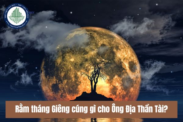 Rằm tháng Giêng cúng gì cho Ông Địa Thần Tài?