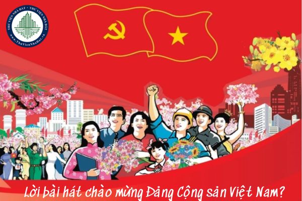 Lời bài hát chào mừng Đảng Cộng sản Việt Nam?