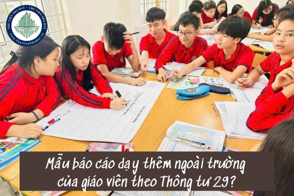 Mẫu báo cáo dạy thêm ngoài trường của giáo viên theo Thông tư 29 (Mẫu 3)?