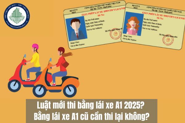 Luật mới thi bằng lái xe A1 2025? Bằng lái xe A1 cũ cần thi lại không?