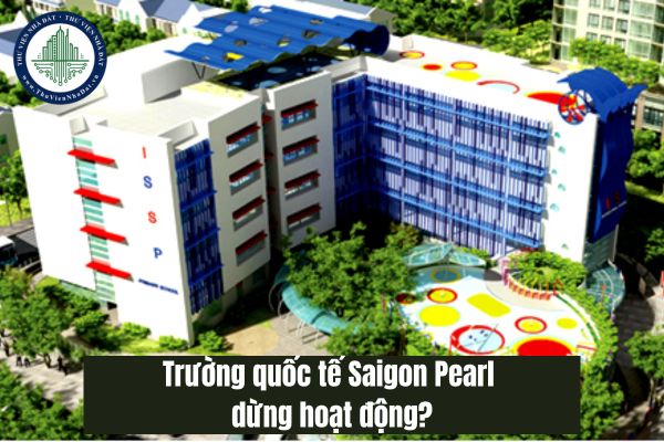 Trường quốc tế Saigon Pearl dừng hoạt động đúng không?