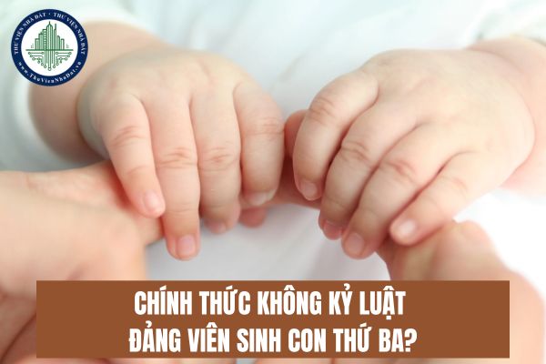 Chính thức không kỷ luật Đảng viên sinh con thứ ba?