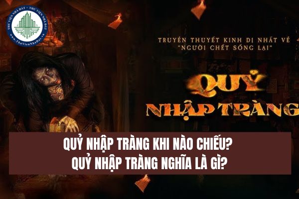 Quỷ nhập tràng khi nào chiếu? Quỷ nhập tràng nghĩa là gì?