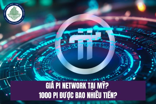 Giá Pi Network tại Mỹ? 1000 Pi được bao nhiêu tiền?