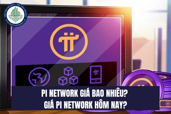 Pi Network giá bao nhiêu? Giá Pi Network hôm nay?