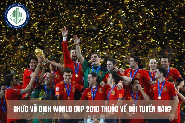 Chức vô địch world cup 2010 thuộc về đội tuyển nào?