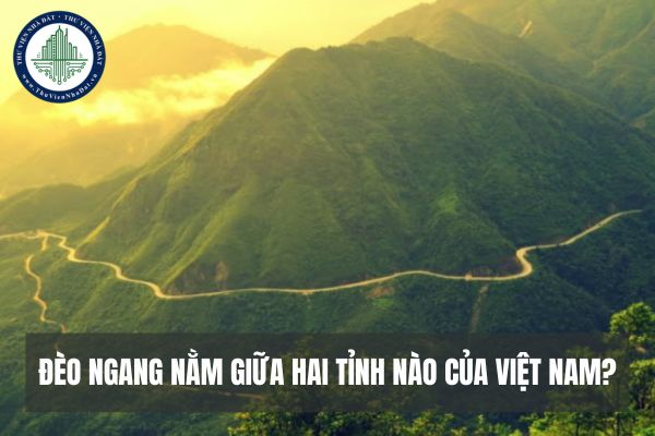 Đèo Ngang nằm giữa hai tỉnh nào của Việt Nam?