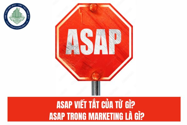 ASAP viết tắt của từ gì? ASAP trong marketing là gì?