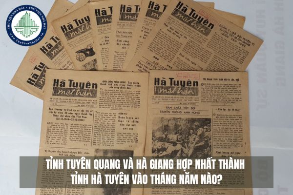 Tỉnh Tuyên Quang và Hà Giang hợp nhất thành tỉnh Hà Tuyên vào tháng năm nào?