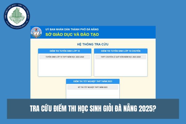 Tra cứu điểm thi học sinh giỏi Đà Nẵng 2025 tại danang edu vn tra cuu diem thi học sinh giỏi?