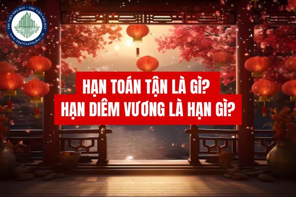 Hạn toán tận là gì? Hạn diêm vương là hạn gì?