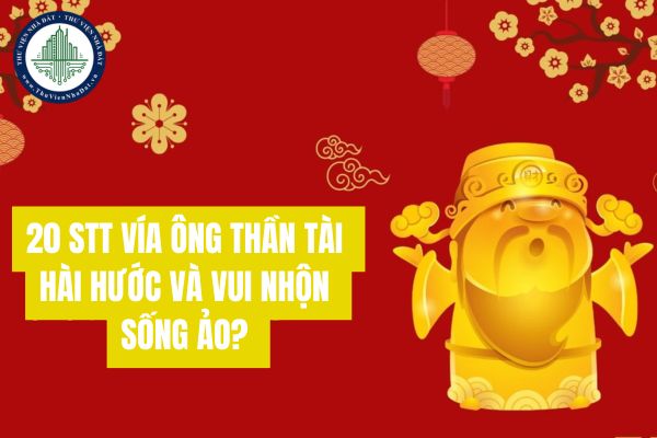 20 stt vía ông Thần Tài hài hước và vui nhộn sống ảo?