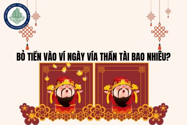 Bỏ tiền vào ví ngày vía thần tài bao nhiêu? Tại sao đầu năm kiêng mua bạc?